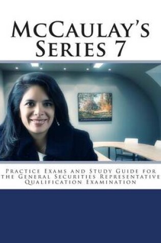 Cover of McCaulay's Series 7 Practice Exams and Study Guide for the General Securities Representative Qualification Examination