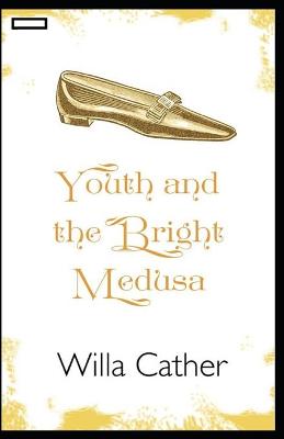 Book cover for Youth and the Bright Medusa annotated