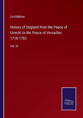 Book cover for History of England from the Peace of Utrecht to the Peace of Versailles 1718-1783