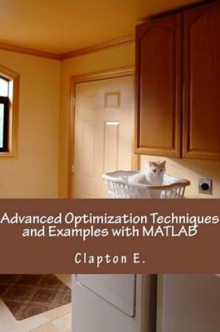 Cover of Advanced Optimization Techniques and Examples with MATLAB