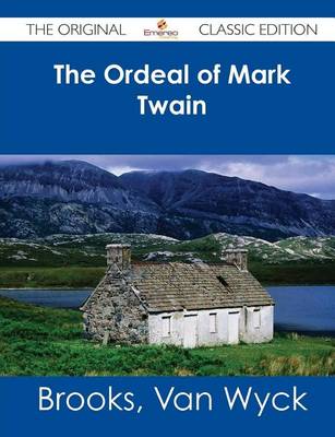 Book cover for The Ordeal of Mark Twain - The Original Classic Edition