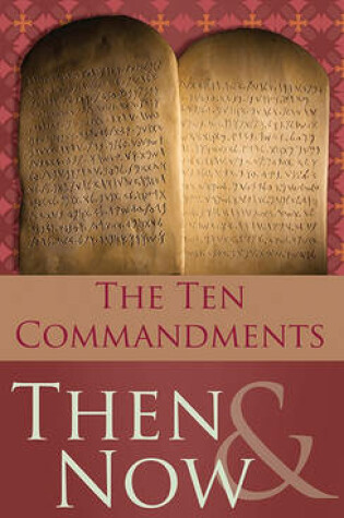 Cover of The 10 Commandments Then & Now