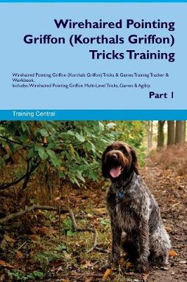 Book cover for Wirehaired Pointing Griffon (Korthals Griffon) Tricks Training Wirehaired Pointing Griffon (Korthals Griffon) Tricks & Games Training Tracker & Workbook. Includes