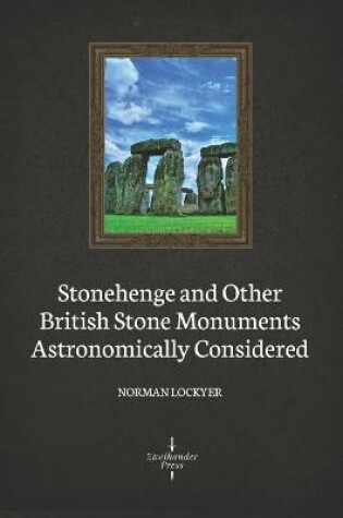 Cover of Stonehenge and Other British Stone Monuments Astronomically Considered (Illustrated)