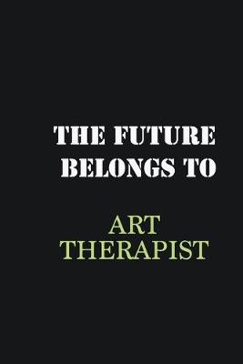 Book cover for The future belongs to Art Therapist