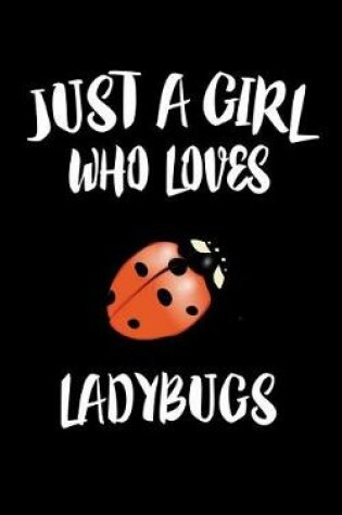 Cover of Just A Girl Who Loves Ladybugs