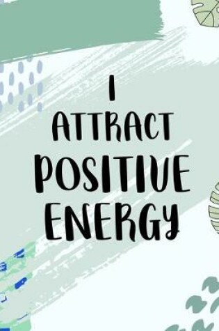 Cover of I Attract Positive Energy