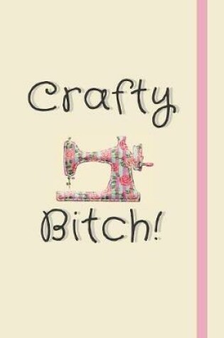 Cover of Crafty Bitch!