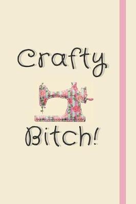 Book cover for Crafty Bitch!