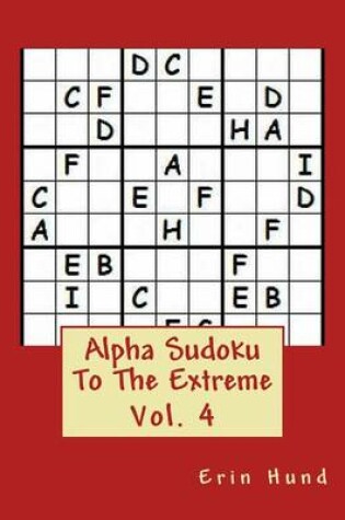Cover of Alpha Sudoku To The Extreme Vol. 4