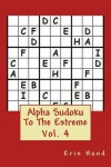 Book cover for Alpha Sudoku To The Extreme Vol. 4