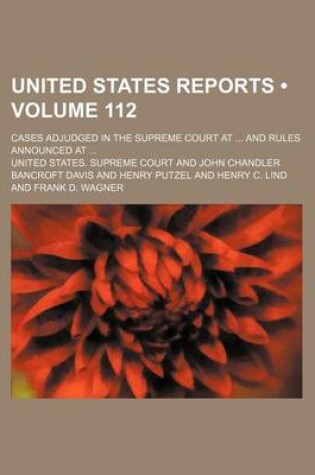 Cover of United States Reports (Volume 112); Cases Adjudged in the Supreme Court at and Rules Announced at