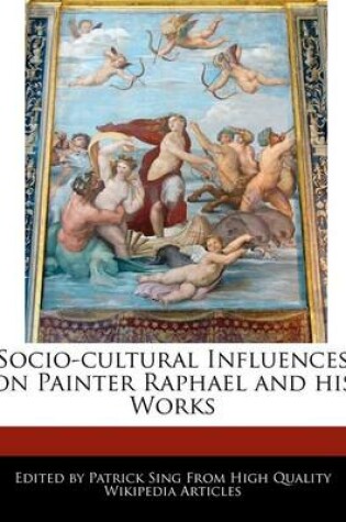 Cover of Socio-Cultural Influences on Painter Raphael and His Works