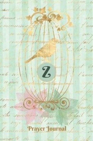 Cover of Praise and Worship Prayer Journal - Gilded Bird in a Cage - Monogram Letter Z