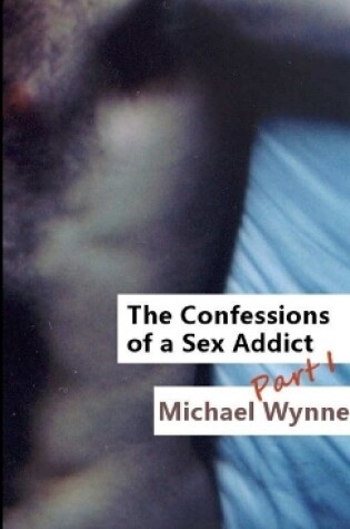 Cover of The Confessions of a Sex Addict, Part 1