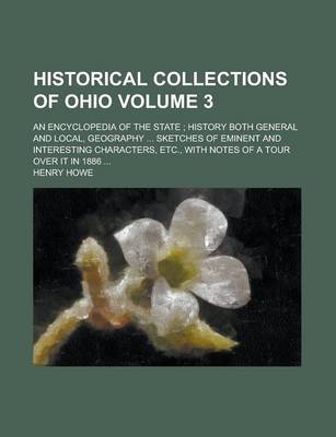 Book cover for Historical Collections of Ohio; An Encyclopedia of the State History Both General and Local, Geography Sketches of Eminent and Interesting Characters,