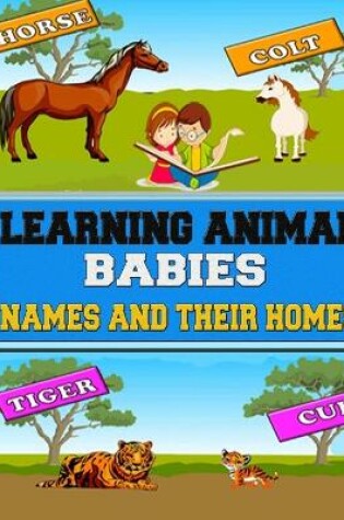 Cover of Learning Animal Babies Names and Their Homes