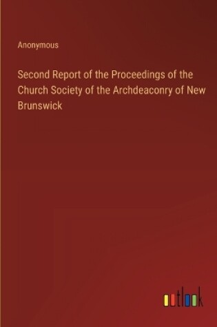 Cover of Second Report of the Proceedings of the Church Society of the Archdeaconry of New Brunswick