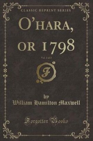 Cover of O'Hara, or 1798, Vol. 2 of 2 (Classic Reprint)