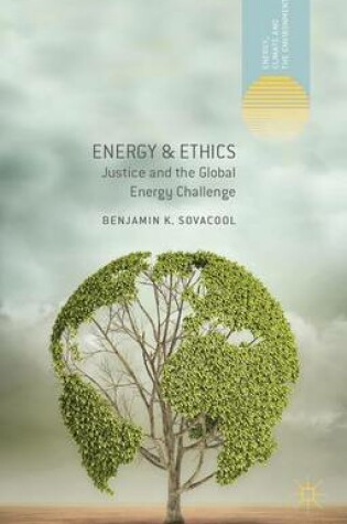 Cover of Energy & Ethics: Justice and the Global Energy Challenge