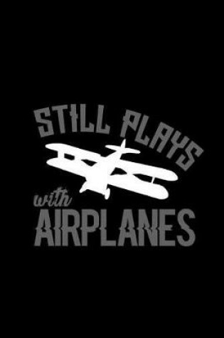 Cover of Still Plays with Airplanes