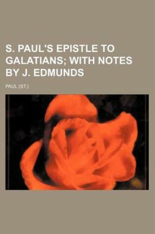 Cover of S. Paul's Epistle to Galatians; With Notes by J. Edmunds