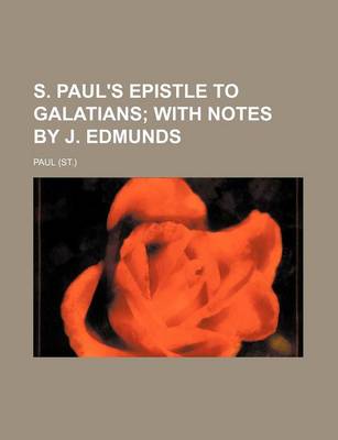 Book cover for S. Paul's Epistle to Galatians; With Notes by J. Edmunds