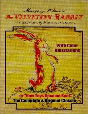 Book cover for The Velveteen Rabbit or "How Toys Become Real" - The Complete & Original Classic With Color Illustrations