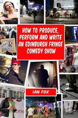 Cover of How to Produce, Perform and Write an Edinburgh Fringe Comedy Show