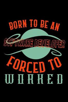 Book cover for Born to be a software developer. Forced to worked