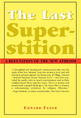 Book cover for The Last Superstition - A Refutation of the New Atheism