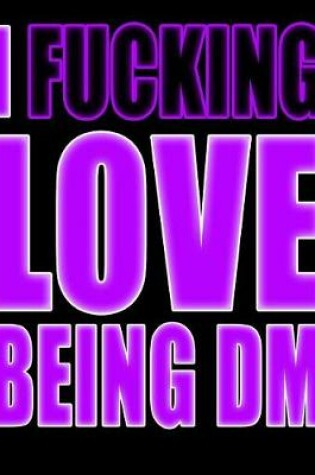 Cover of I Fucking Love Being DM