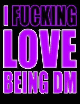 Book cover for I Fucking Love Being DM