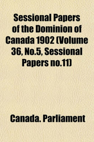 Cover of Sessional Papers of the Dominion of Canada 1902 (Volume 36, No.5, Sessional Papers No.11)