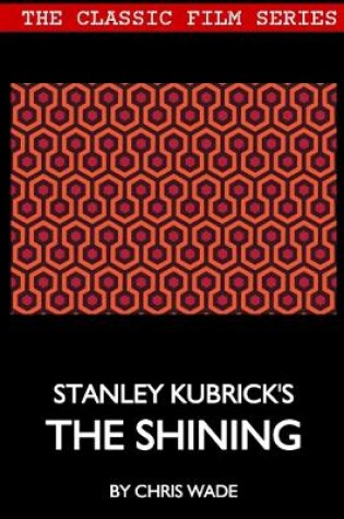 Cover of Classic Film Series: Stanley Kubrick's The Shining