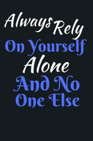 Cover of Always Rely On Yourself Alone And No One Else