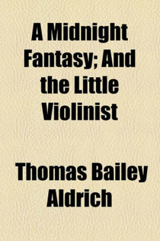 Cover of A Midnight Fantasy; And the Little Violinist