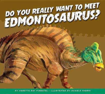 Book cover for Do You Really Want to Meet Edmontosaurus?