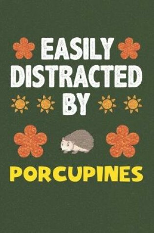 Cover of Easily Distracted By Porcupines