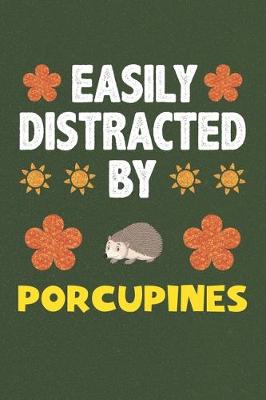 Book cover for Easily Distracted By Porcupines