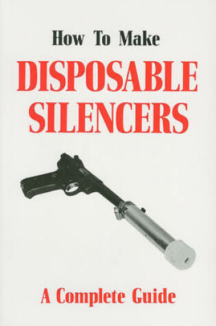 Cover of How to Make Disposable Silencers