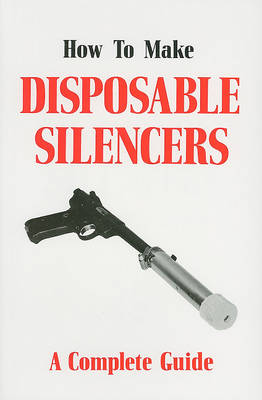 Book cover for How to Make Disposable Silencers