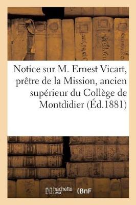 Book cover for Notice Sur M. Ernest Vicart, Pretre de la Mission, Ancien Superieur Du College de Montdidier