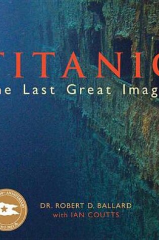 Cover of Titanic: The Last Great Images