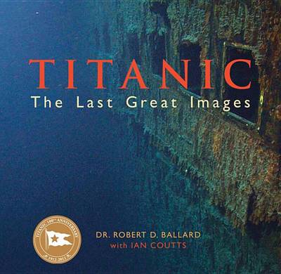 Book cover for Titanic: The Last Great Images