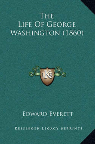 Cover of The Life of George Washington (1860)