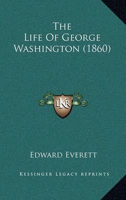 Book cover for The Life of George Washington (1860)