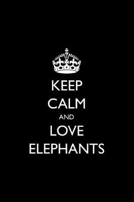 Book cover for Keep Calm and Love Elephants