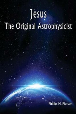 Cover of Jesus The Original Astrophysicist