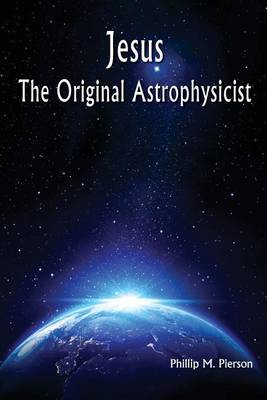 Book cover for Jesus The Original Astrophysicist